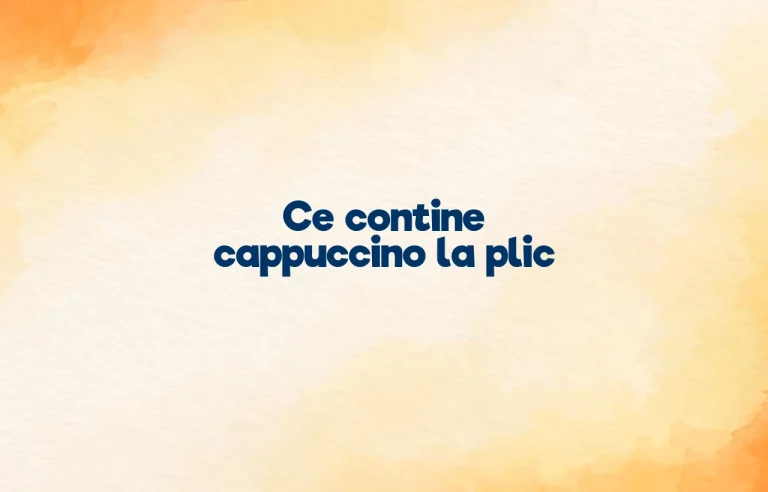 ce contine cappuccino la plic