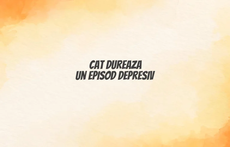 cat dureaza un episod depresiv