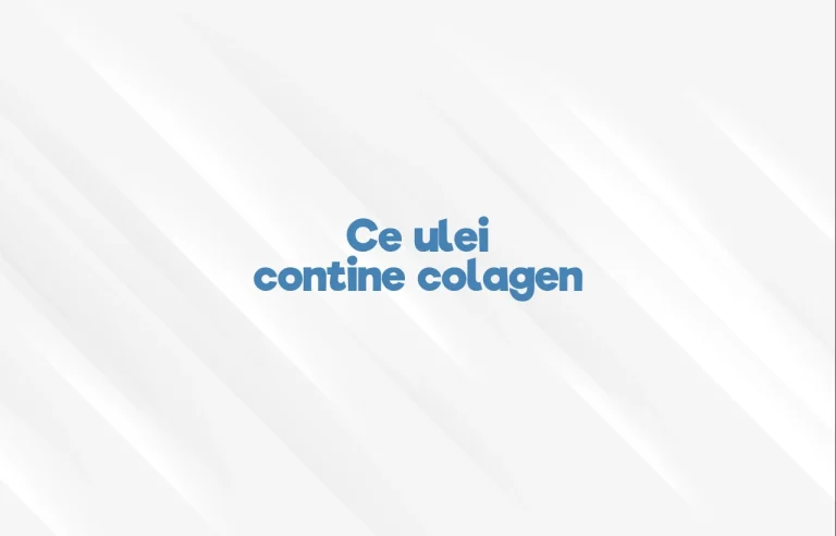 ce ulei contine colagen