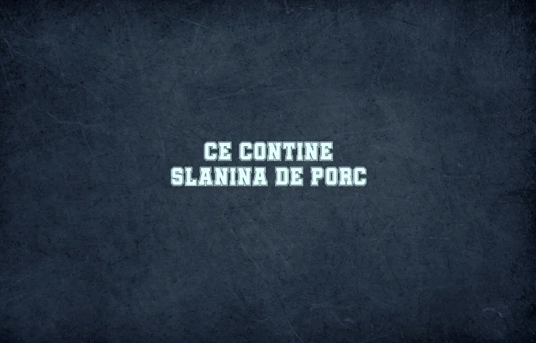 ce contine slanina de porc