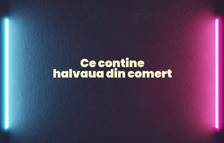 ce contine halvaua din comert