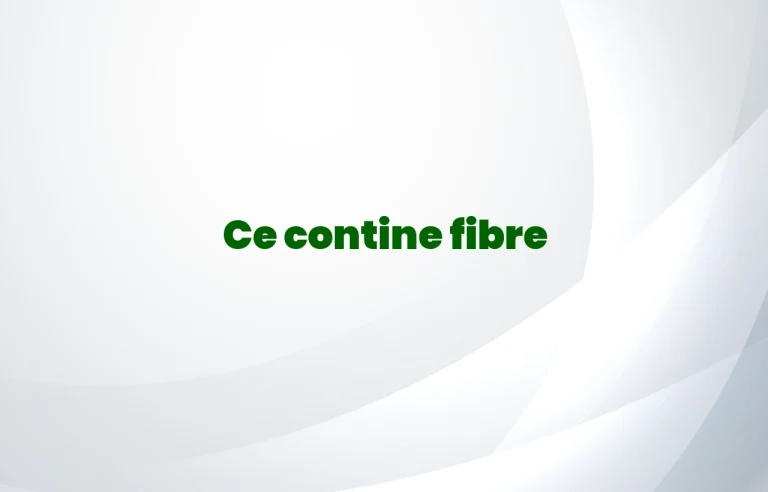 ce contine fibre