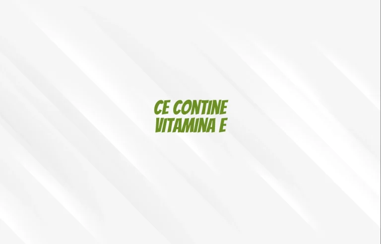 ce contine vitamina e