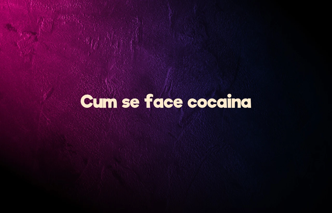 cum se face cocaina