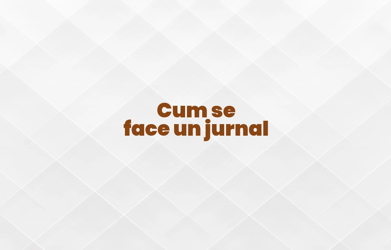 cum se face un jurnal