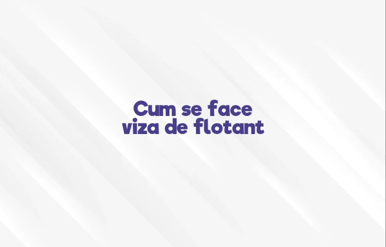 cum se face viza de flotant