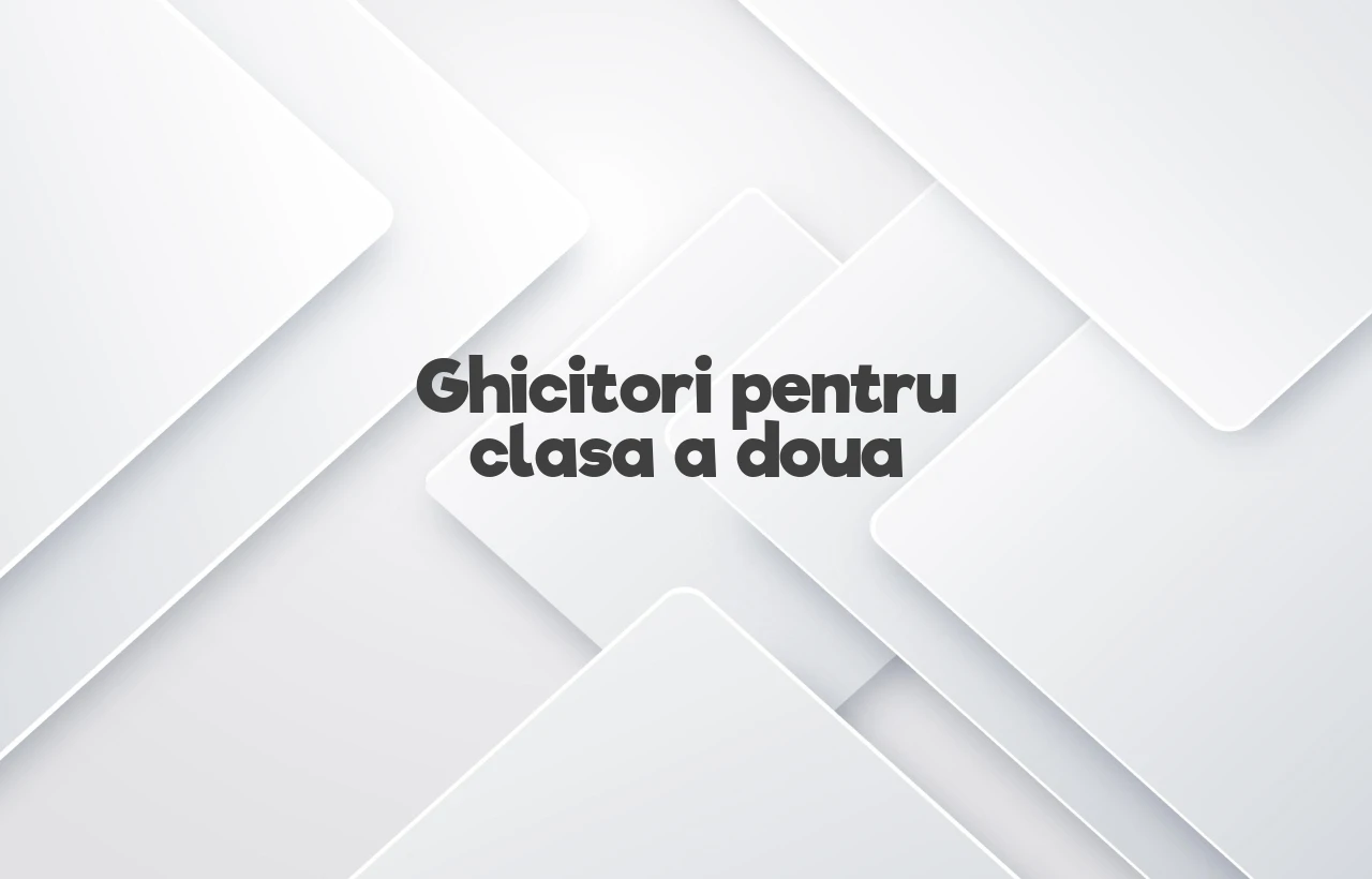 ghicitori de clasa a doua