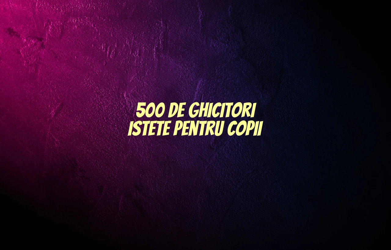 500 de ghicitori istete pentru copii