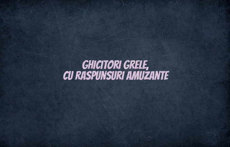 ghicitori grele cu raspunsuri amuzante