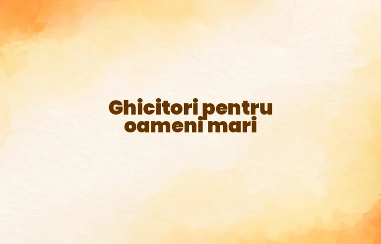ghicitori de oameni mari