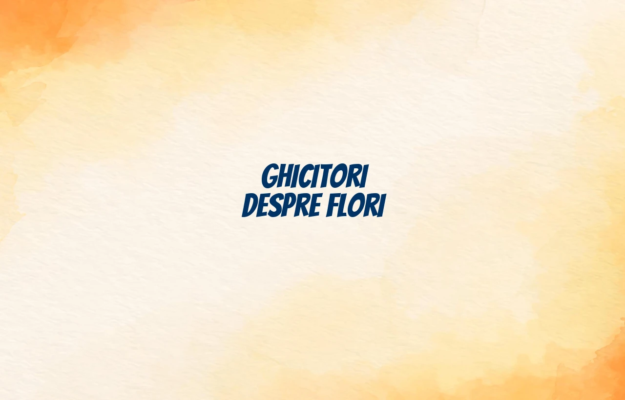 ghicitori despre flori