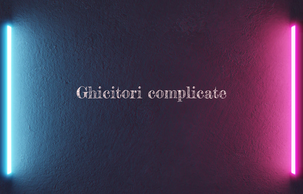 ghicitori complicate