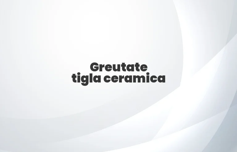 greutate tigla ceramica