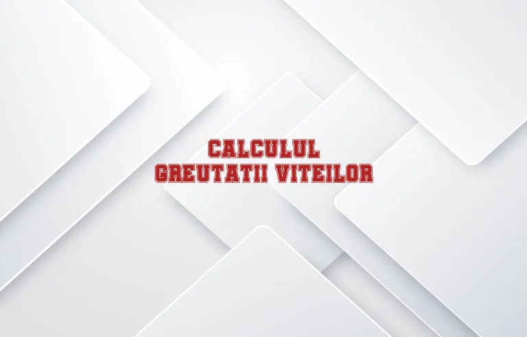 calcul greutate vitei
