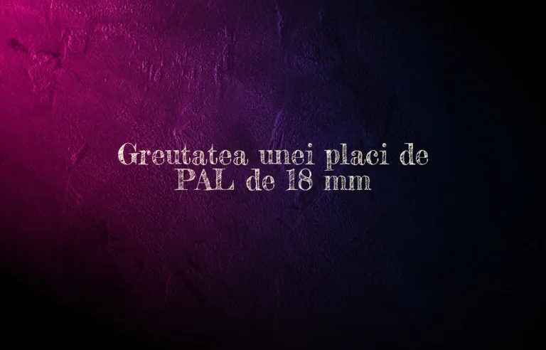 greutate pal 18 mm